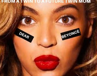 Dear Beyoncé, Advice From A Twin To A Future Mom of Twins