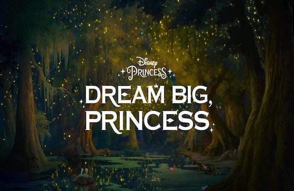 Disney Wants Their Princesses To Dream Big